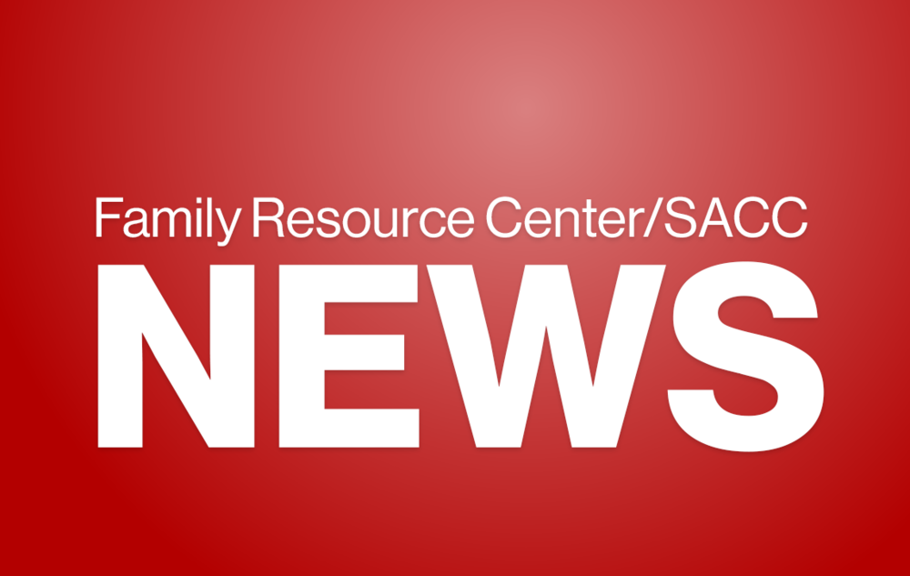 Family Resource Center/ SACC News