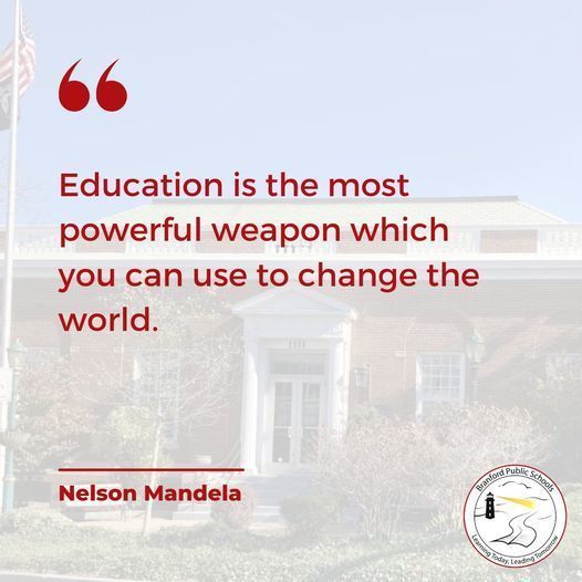 "Education is the most powerful weapon which you can use to change the world." - Nelson Mandela